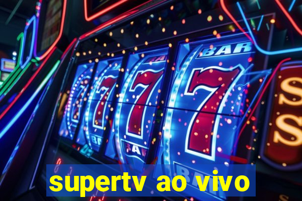 supertv ao vivo